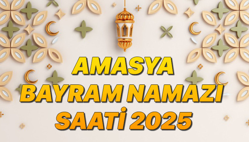 AMASYA BAYRAM NAMAZI SAATİ 2025 (RAMAZAN BAYRAMI)|| Amasyada bayram namazı ne zaman, saat kaçta Diyanet bayram namazı saatleri
