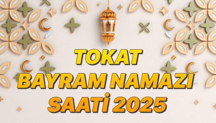 TOKAT BAYRAM NAMAZI SAATİ 2025 (RAMAZAN BAYRAMI)|| Tokatta bayram namazı ne zaman, saat kaçta Diyanet bayram namazı saatleri