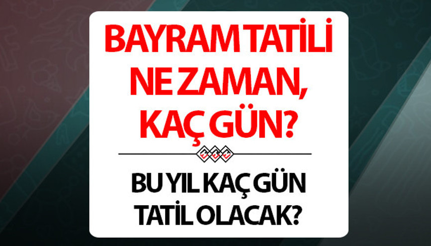 BAYRAM TATİLİ NE ZAMAN BİTECEK, KAÇ GÜN SÜRECEK 2025 Ramazan Bayramı resmi olarak ne zaman, ayın kaçında bitiyor 9 gün tatile dair detaylar