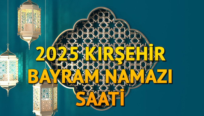 KIRŞEHİR BAYRAM NAMAZI SAATİ 2025 (RAMAZAN BAYRAMI)|| Kırşehirde bayram namazı ne zaman, saat kaçta Diyanet bayram namazı saatleri
