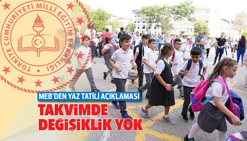 MEB’den yaz tatili açıklaması... Takvimde değişiklik yok