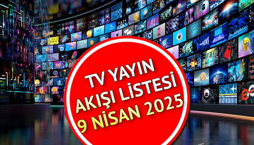 TV YAYIN AKIŞI 9 NİSAN 2025 ÇARŞAMBA || Bugün tvde hang diziler var Kanal D, Show TV, TRT1, ATV, Star TV, TV8, Now TV yayın akışı ve tv rehberi