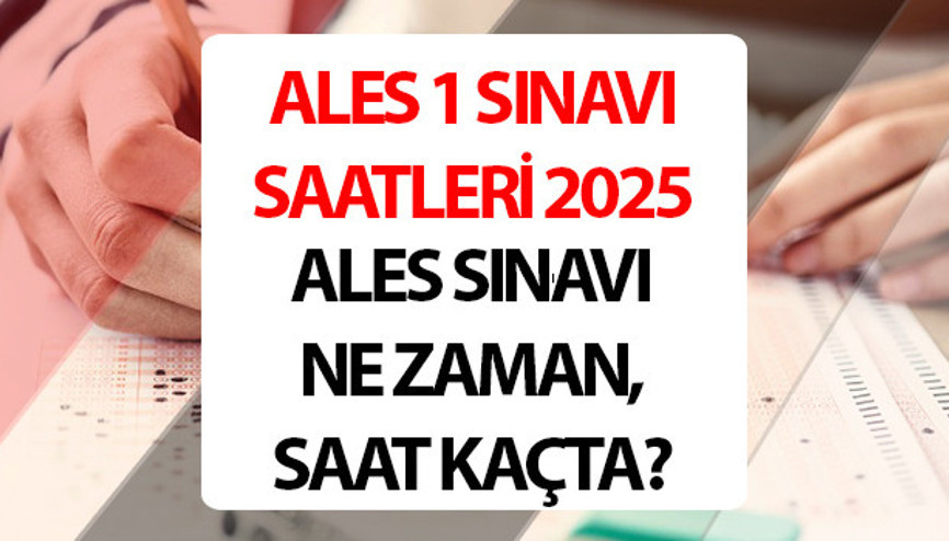 ALES/1 SINAV SAATLERİ || ALES 1 saat kaçta başlıyor, kaç dakika sürüyor ALES sınav tarihleri 2025 ve saatleri ALES/1 SINAV SAATLERİ || ALES 1 saat kaçta başlıyor, kaç dakika sürüyor ALES sınav tarihleri 2025 ve saatleri