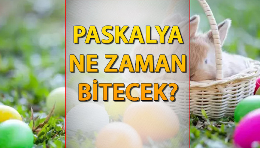 Paskalya ne zaman bitiyor Piyasalarda bayram arası İşte Paskalya Bayramı başlangıç ve bitiş tarihi