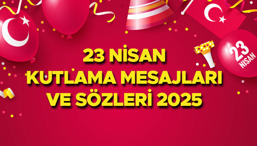 23 NİSAN KUTLAMA MESAJLARI VE SÖZLERİ 2025 (En güzel seçenekler) || Atatürk resimli, yeni, kurumsal, uzun, kısa, anlamlı 23 Nisan Ulusal Egemenlik ve Çocuk Bayramı sözleri ve mesajları...