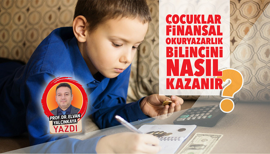 Çocuklar finansal okuryazarlık bilincini nasıl kazanır