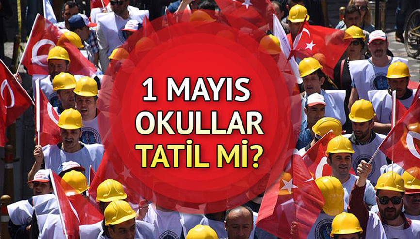 1 MAYIS RESMİ TATİL Mİ, İDARİ İZİN Mİ, ÖZEL SEKTÖR TATİL Mİ - 2025 1 MAYISTA OKULLAR TATİL Mİ | 1 Mayıs işçi bayramı hangi gün, yarım gün mü 2025, üniversiteler açık mı İşte 1 Mayıs Perşembe günü için detaylar....