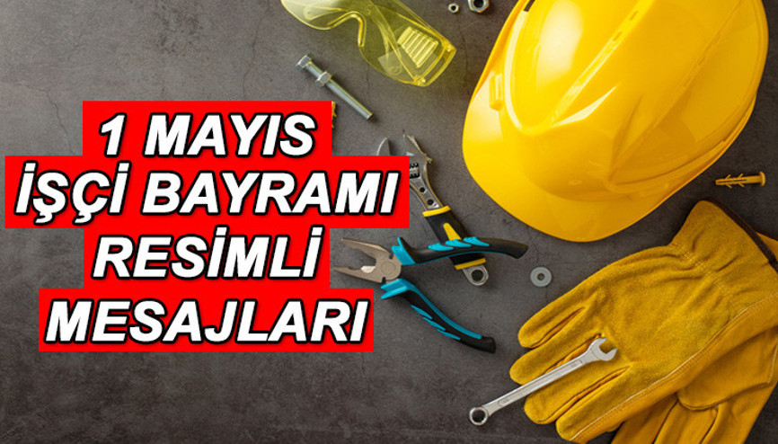 ANLAMLI 1 MAYIS İŞÇİ BAYRAMI MESAJLARI - RESİMLİ 1 MAYIS KUTLAMA MESAJLARI VE SÖZLERİ 2025 (TIKLA - PAYLAŞ) || Görselli, duygusal, farklı, anlamlı 1 Mayıs Emek ve Dayanışma Günü mesajları ve İşçi Bayramı sözleri: 1 Mayıs İşçi ve Emekçi Bayramı kutlu olsun