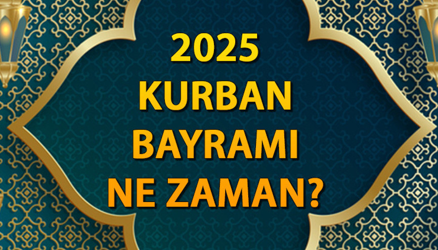 KURBAN BAYRAMI 2025 TARİHİ || Kurban Bayramı ve Arefe / Arife günü ne zaman, hangi gün Diyanet Dini Günler Takvimi: 10 - 11 - 12 - 13 Zilhicce Kurban Bayramı birinci ikinci üçüncü ve dördüncü gün tarihi