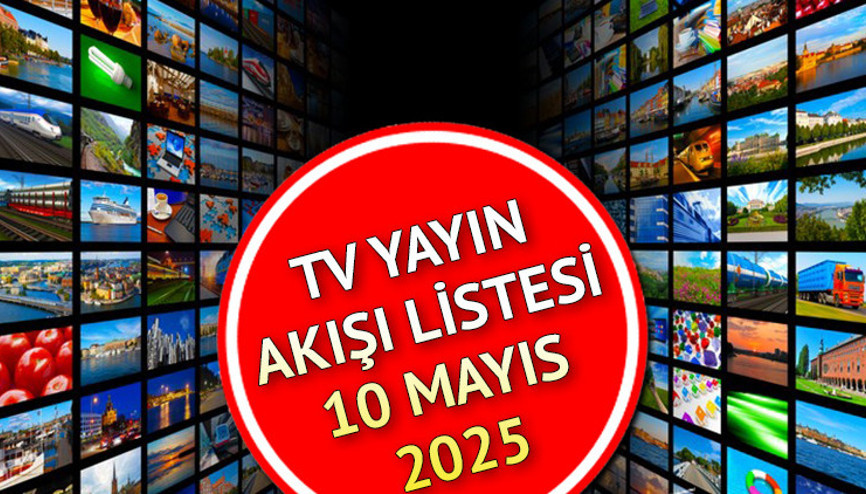 TV YAYIN AKIŞI 10 MAYIS 2025 (HAFTA SONU) || Kanal D, Show TV, Star TV, TV8, TRT 1, ATV, NOW TV yayın akışı ve tv rehberi