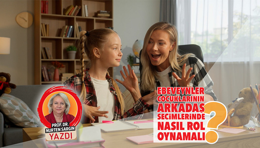 Ebeveynler çocuklarının arkadaş seçimlerinde nasıl rol oynamalı