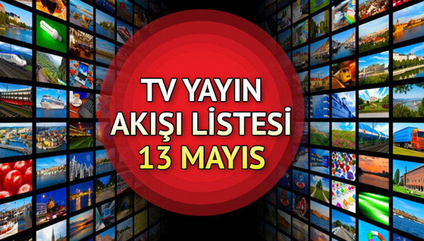TV YAYIN AKIŞI 13 MAYIS 2025 (GÜNCEL) || Bugün tvde hangi diziler var Kanal D, Show TV, TRT1, ATV, Star TV, TV8, Now TV yayın akışı ve tv rehberi