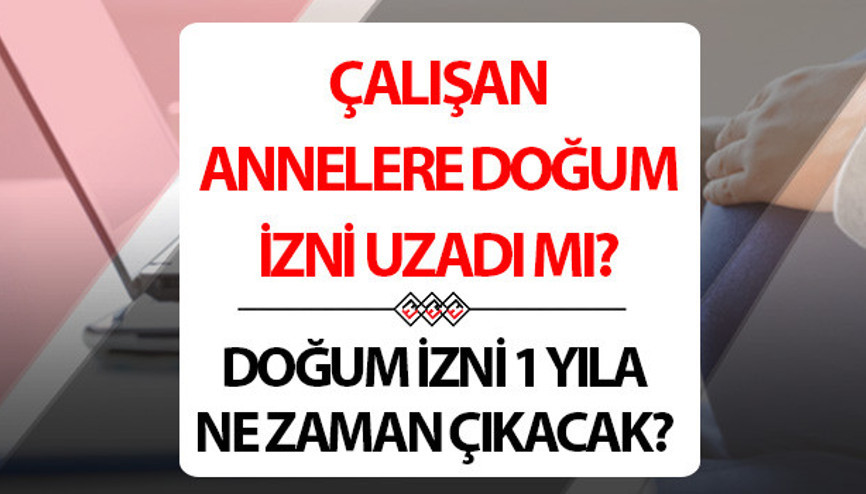 DOĞUM İZNİ 1 YIL OLACAK MI Çalışan annelere doğum izni ne kadar 2025 Teklif Meclis yolunda...