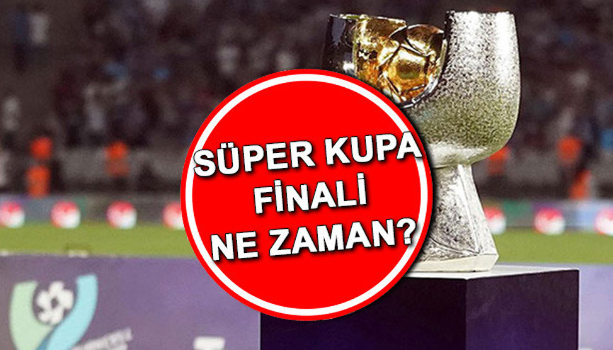 SÜPER KUPA FİNALİ NE ZAMAN OYNANACAK 2025 Süper Kupa eşleşmeleri nasıl olacak, maç tarihi belli oldu mu TFFden açıklama geldi İşte Süper Kupa yeni formatı ve tarihi