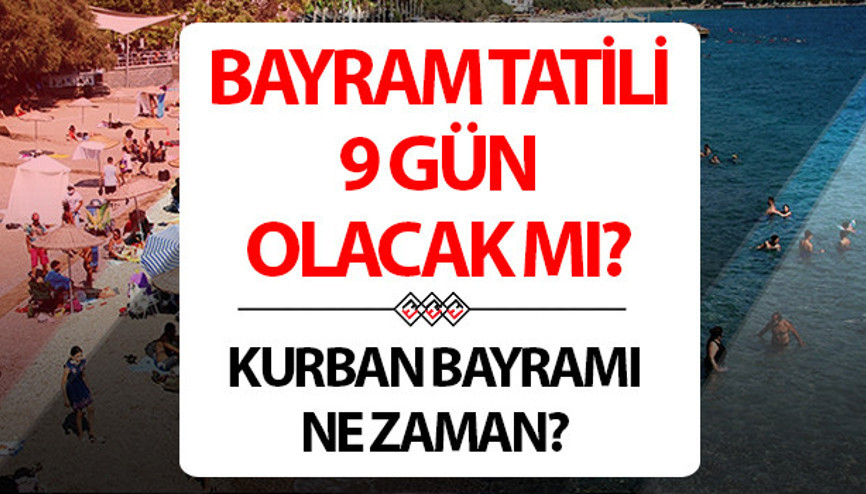 KURBAN BAYRAMI TATİL VE GÜNLERİ 2025 - TATİL TARİHLERİ ( HİCRİ TAKVİM) || Kurban Bayramına kaç gün kaldı 2025, bayram tatili ne zaman 2025 Kurban Bayramı ne zaman, 9 gün tatil olacak mı 2025 Kurban Bayramı tatili için gözler resmi açıklamalarda