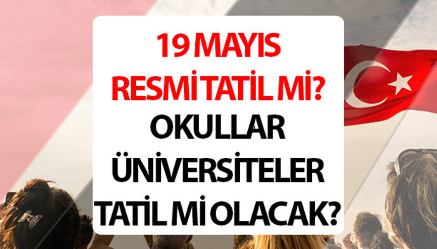 19 Mayıs Pazartesi resmi tatil bilgisi: Bu yıl 19 Mayıs hangi gün, 19 Mayıs resmi tatil mi 2025, kimlere tatil 19 Mayıs yarım gün mü 19 Mayıs Gençlik ve Spor Bayramı okullar ve üniversiteler tatil mi İşte mevzuat bilgisi