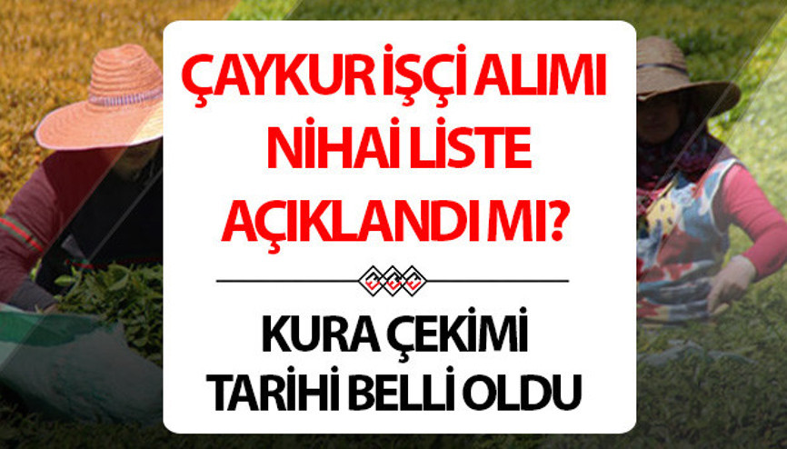 ÇAYKUR işçi alımı 2025 nihai liste açıklandı mı | ÇAYKUR 1500 işçi alımı kura çekimi ne zaman, kura sonuçları açıklandı mı Başvurular sona erdi... İşte ÇAYKUR mevsimlik işçi alımı kura tarihi ÇAYKUR işçi alımı 2025 nihai liste açıklandı mı | ÇAYKUR 1500 işçi alımı kura çekimi ne zaman, kura sonuçları açıklandı mı Başvurular sona erdi... İşte ÇAYKUR mevsimlik işçi alımı kura tarihi