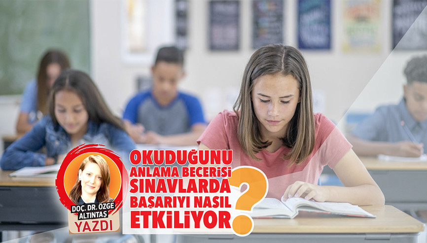 Okuduğunu anlama becerisi sınavlarda başarıyı nasıl etkiliyor