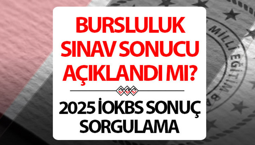 İOKBS BURSLULUK SINAV SONUÇLARI NE ZAMAN, AYIN KAÇINDA AÇIKLANACAK 2025 İOKBS bursluluk sınav sonuçları nereden ve nasıl sorgulanır MEB İOKBS sonuç ekranı