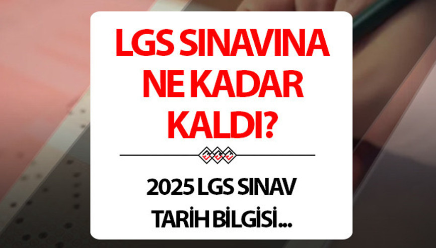 LGS NE ZAMAN, KAÇ GÜN KALDI 2025 LGS sınavına günler kala uzmanlardan son viraj tüyoları LGSde son günler neler yapmalı