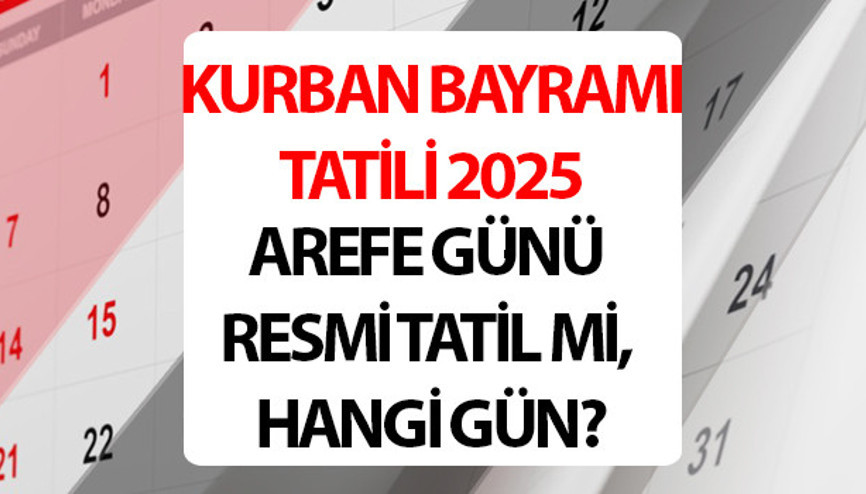 BAYRAM TATİLİ 2025 BAŞLANGIÇ VE BİTİŞ TARİHLERİİ 📅| Kurban Bayramı ne zaman başlıyor ve bitiyor 2025 Arefe günü tatil mi, okul var mı, yarım gün mü Kurban Bayramı tatili kaç gün, 9 gün oldu mu Kurban Bayramına kaç gün kaldı