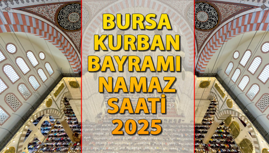BURSA BAYRAM NAMAZI SAAT KAÇTA - 2025 KURBAN BAYRAMI || Bursada Kurban Bayramı namazı saat kaçta kılınacak İşte Diyanet Bayram Namazı saatleri: Bursa