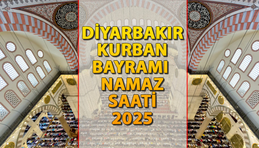 DİYARBAKIR BAYRAM NAMAZI SAAT KAÇTA - 2025 KURBAN BAYRAMI || Diyarbakırda Kurban Bayramı namazı saat kaçta kılınacak İşte Diyanet Bayram Namazı saatleri: Diyarbakır DİYARBAKIR BAYRAM NAMAZI SAAT KAÇTA - 2025 KURBAN BAYRAMI || Diyarbakırda Kurban Bayramı namazı saat kaçta kılınacak İşte Diyanet Bayram Namazı saatleri: Diyarbakır