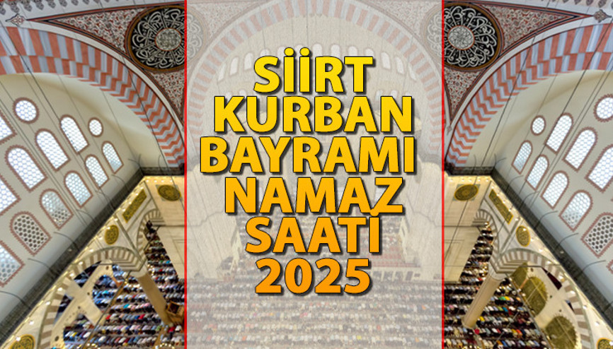 SİİRT BAYRAM NAMAZI SAATİ 2025 || Siirtte Kurban Bayramı namazı saat kaçta kılınacak İşte Diyanet Bayram Namazı saatleri: Siirt