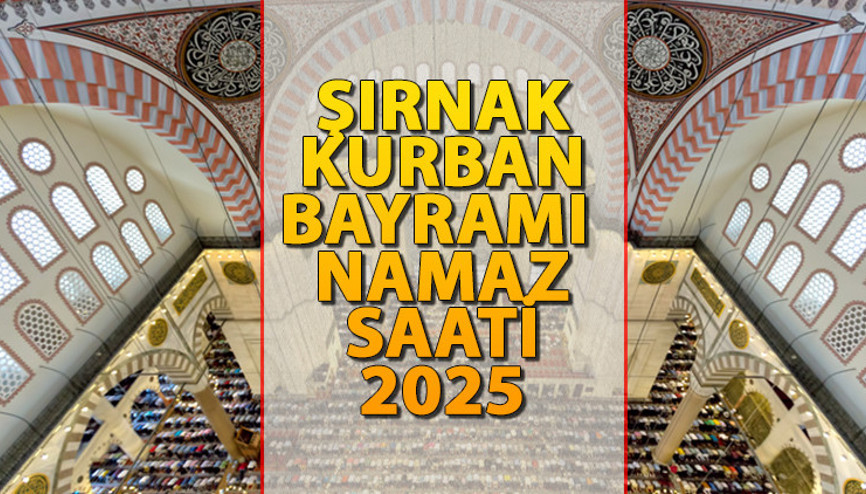 ŞIRNAK BAYRAM NAMAZI SAATİ 2025 || Şırnakta Kurban Bayramı namazı saat kaçta kılınacak İşte Diyanet Bayram Namazı saatleri: Şırnak