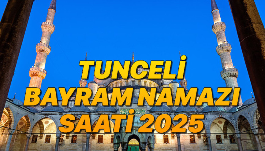 TUNCELİ BAYRAM NAMAZI SAATİ 2025 KURBAN BAYRAMI || Tuncelide bayram namazı saat kaçta, ne zaman Diyanet Kurban Bayramı namaz vakitleri