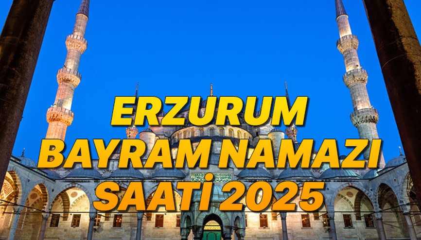 ERZURUM BAYRAM NAMAZI SAAT KAÇTA - 2025 KURBAN BAYRAMI || || Erzurum bayram namazı saat kaçta, ne zaman Diyanet Kurban Bayramı namaz vakitleri