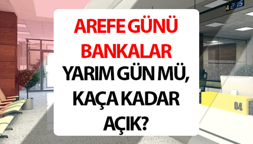 Bugün (5 Haziran) bankalar açık mı, kaça kadar açık 2025 Kurban Bayramı arefe günü bankalar yarım gün mü çalışıyor, kaçta kapanacak