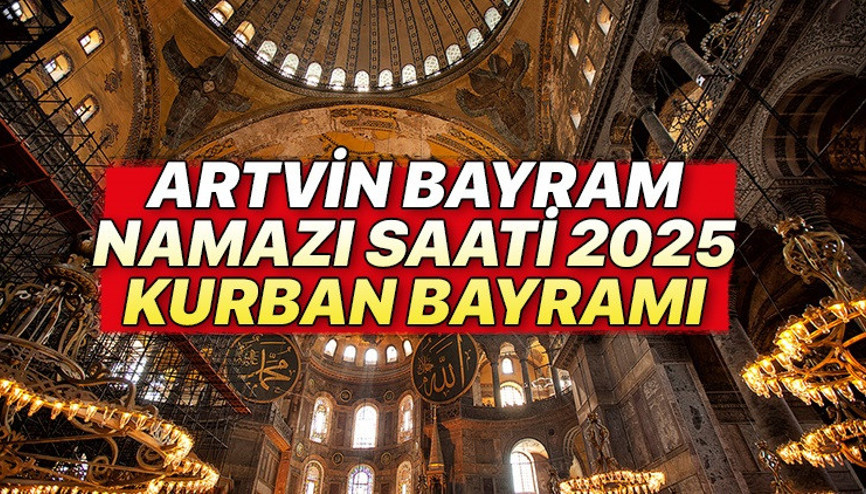ARTVİN BAYRAM NAMAZI SAATİ 2025 KURBAN BAYRAMI || Artvin bayram namazı saat kaçta, ne zaman Diyanet Kurban Bayramı namaz vakitleri