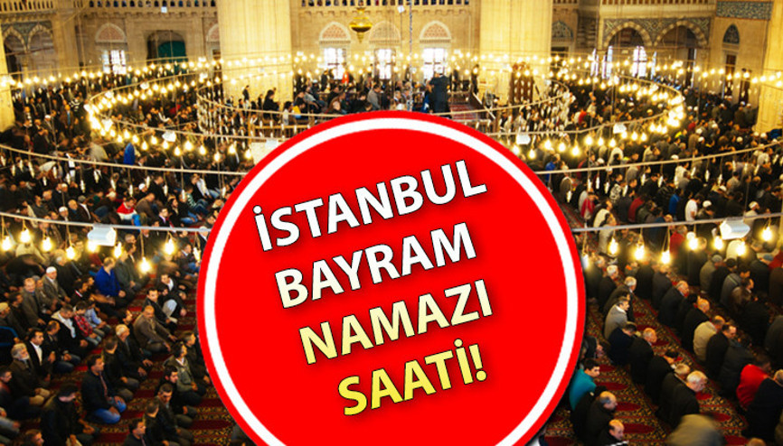 İSTANBUL BAYRAM NAMAZI SAATİ VAKTİ 2025 🕌|| İstanbul bayram namazı saat kaçta kılınacak Diyanet İl İl bayram namazı saatleri 6 Haziran Cuma - Bugün : İstanbul için bayram namazı saati / vakti İSTANBUL BAYRAM NAMAZI SAATİ VAKTİ 2025 🕌|| İstanbul bayram namazı saat kaçta kılınacak Diyanet İl İl bayram namazı saatleri 6 Haziran Cuma - Bugün : İstanbul için bayram namazı saati / vakti