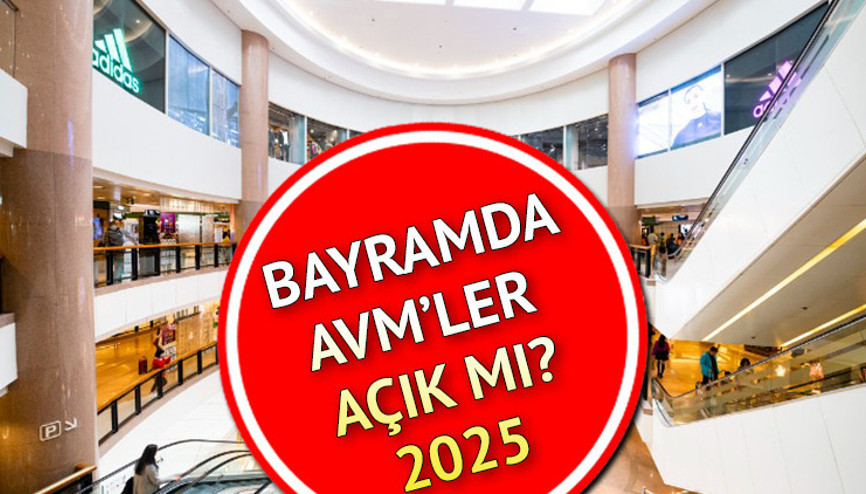 Bayramda avmler açık mı kapalı mı, kaçta açılıyor Kurban Bayramı 2. 3. 4. günü avm çalışma saatleri 2025