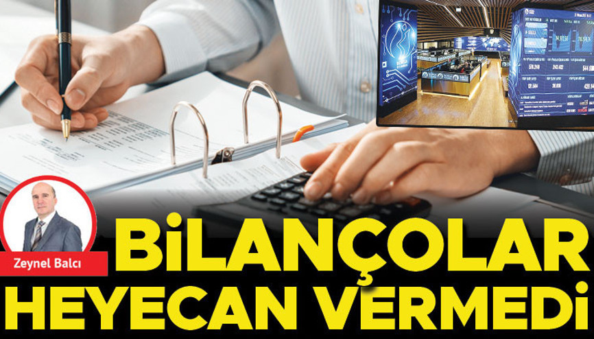 Bilançolar heyecan vermedi Bilançolar heyecan vermedi