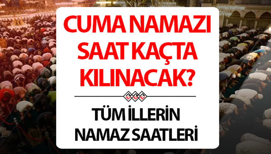 CUMA NAMAZI SAAT KAÇTA 13 HAZİRAN 2025 (İstanbul, Ankara, İzmir ve il il) | Diyanet cuma namazı vakitlerini yayınladı Cuma namazı kaçta kılınacak, kaç dakika sürecek, nasıl kılınır, kaç rekat