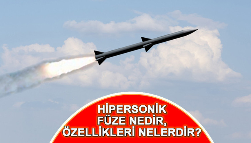 Hipersonik füze nedir İran - İsrail gerilimi ile gündeme geldi Hipersonik (süpersonik) füze nedir, özellikleri neler, kaç km menzili var ve kaç km hız yapar
