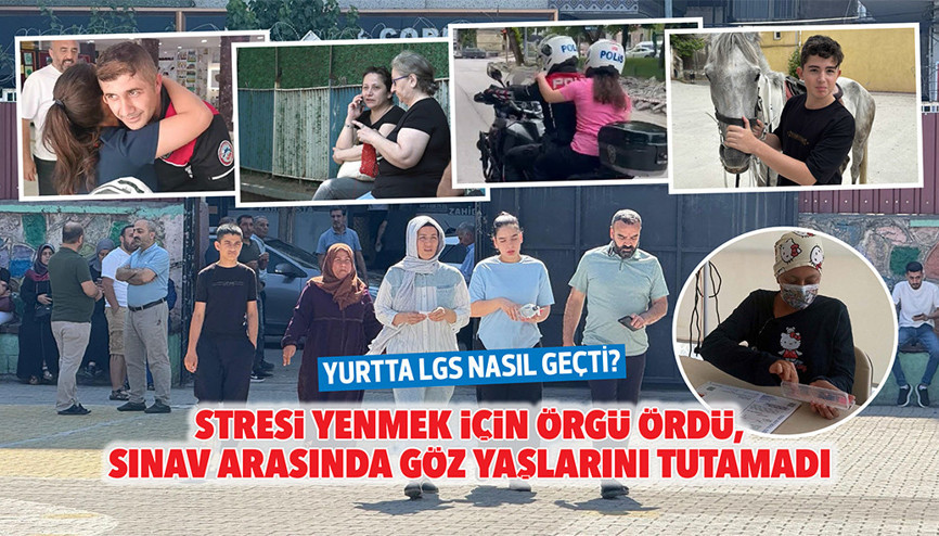Yurtta LGS nasıl geçti... Stresi yenmek için örgü ördü, sınav arasında göz yaşlarını tutamadı