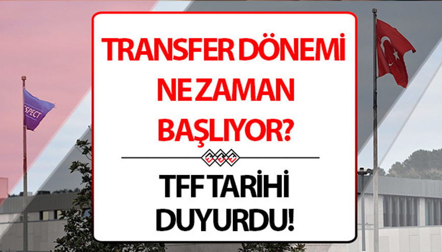 Transfer sezonu ne zaman başlıyor 2025 yaz transfer dönemi ne zaman başlar ve biter