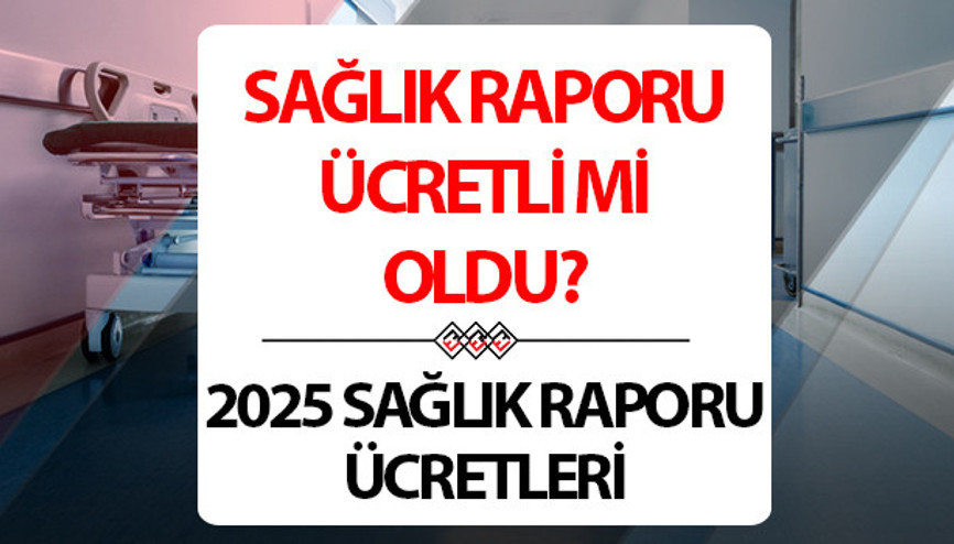 SAĞLIK RAPORU ÖDEMESİ VE ÜCRETLERİ 2025: Sağlık raporu ücretli mi oldu Sağlık raporu ücretleri ve ücret ödeme ekranı SAĞLIK RAPORU ÖDEMESİ VE ÜCRETLERİ 2025: Sağlık raporu ücretli mi oldu Sağlık raporu ücretleri ve ücret ödeme ekranı