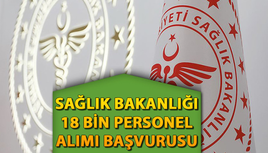 SAĞLIK BAKANLIĞI 18 BİN PERSONEL ALIMI TAKVİMİ Sağlık Bakanlığı 18 bin personel alımı başvuruları ne zaman başlayacak Bakan Memişoğlundan açıklama geldi