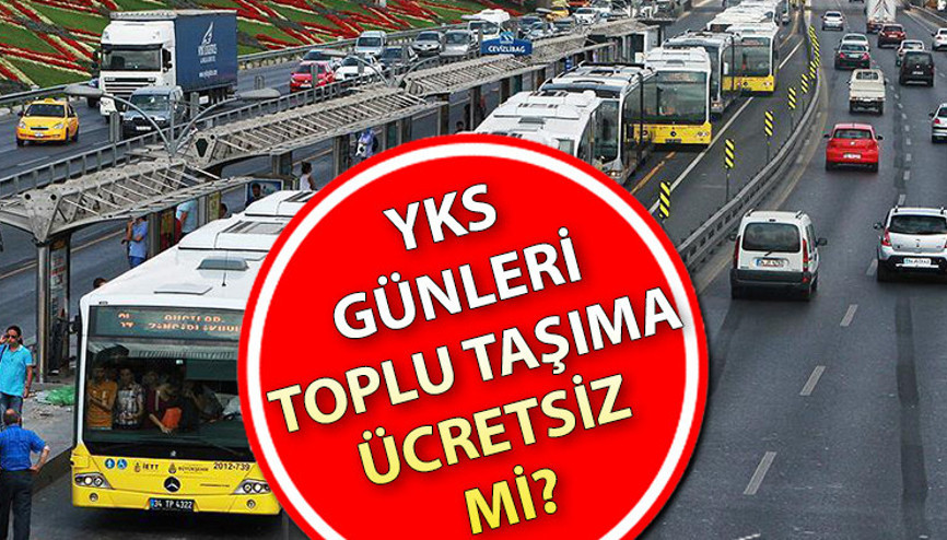 Hafta sonu YKS günleri toplu taşıma ücretsiz mi Sınava girecek öğrenciler dikkat 21 Haziran Cumartesi - 22 Haziran Pazar İETT otobüsleri, metrobüs, Marmaray, tramvay, vapur bedava mı