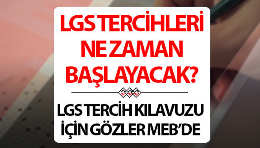 LGS tercihleri ne zaman 2025 LGS tercih kılavuzu yayımlandı mı