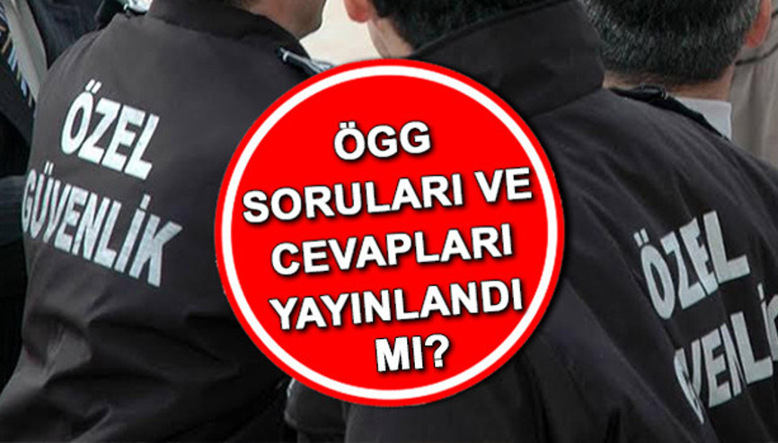 ÖGG 11. DÖNEM SORULARI VE CEVAPLARI A, VE KİTAPÇIĞI (PDF GÖRÜNTÜLEME İNDİRME) | Özel Güvenlik Görevlisi sınav soruları ve cevapları yayınlandı 2025 ÖGG soruları ve cevap anahtarı kitapçıkları nasıl indirilir