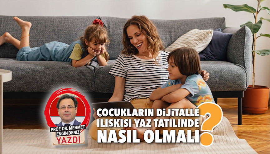 Çocukların dijitalle ilişkisi yaz tatilinde nasıl olmalı