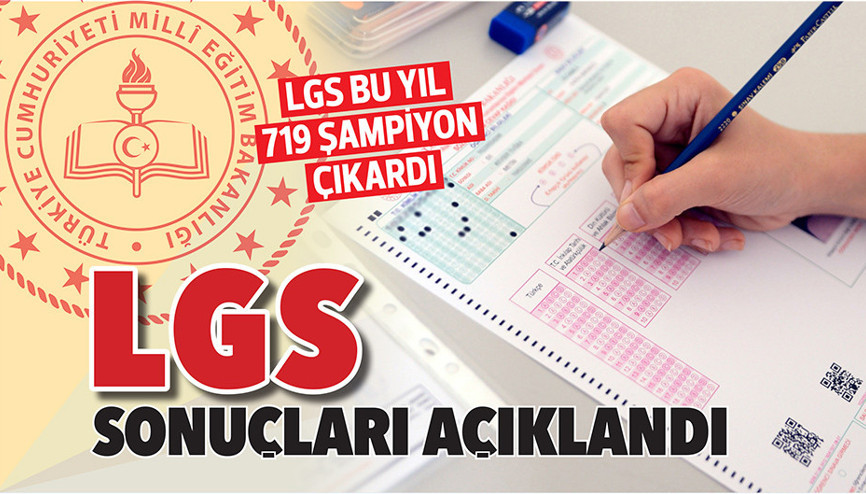 LGS bu yıl 719 şampiyon çıkardı