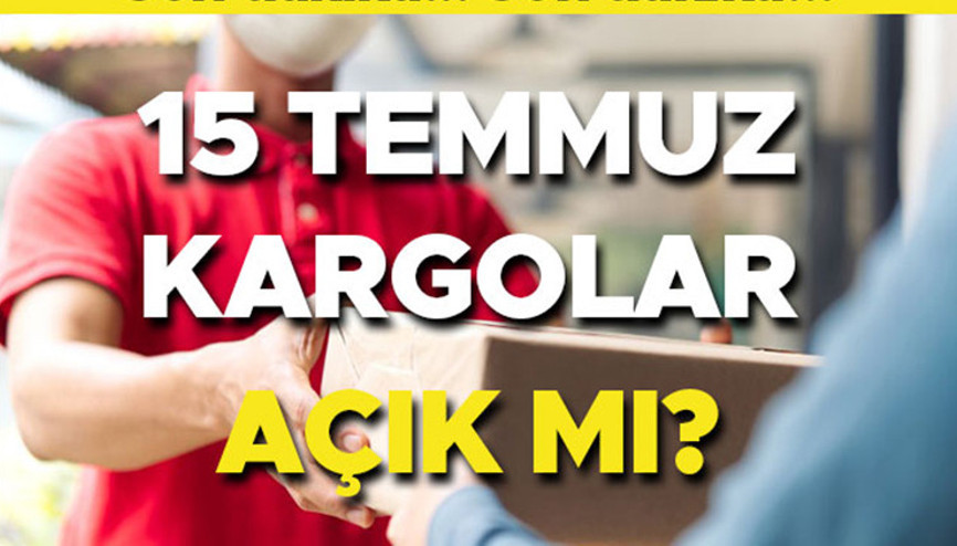 15 TEMMUZ KARGOLAR ÇALIŞIYOR MI Bugün kargolar açık mı kapalı mı 2025 || 15 Temmuz Demokrasi ve Milli Birlik Günü PTT kargo, Yurtiçi, MNG, Aras kargo, Trendyol Express, Hepsijet dağıtım yapıyor mu