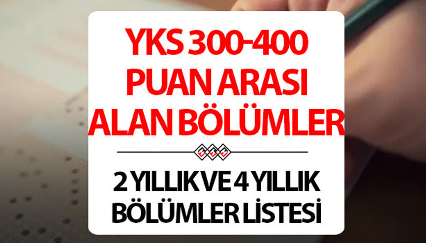 YKS 300, 320, 340, 350, 360, 370, 380, 390, 400 puanla hangi bölümler ve üniversiteler gelir 2 ve 4 yıllık devlet üniversiteleri hangileri İşte YKS 320 - 400 puan arası alan bölümler YKS 300, 320, 340, 350, 360, 370, 380, 390, 400 puanla hangi bölümler ve üniversiteler gelir 2 ve 4 yıllık devlet üniversiteleri hangileri İşte YKS 320 - 400 puan arası alan bölümler
