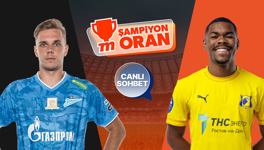 Rusya Premier Liginde Zenit ile FK Rostov karşılaşacak Zorlu maçın heyecanı canlı sohbet ve Şampiyon Oranlar ile Mislide